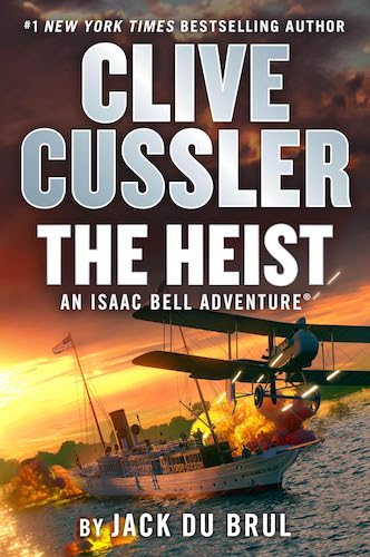 Clive Cussler The Heist: An Isaac Bell Adventure