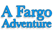 A Fargo Adventure